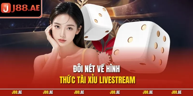 Đôi nét về hình thức Tài Xỉu Livestream