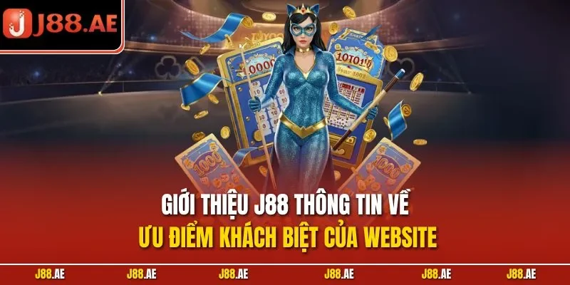 Giới thiệu J88 thông tin về ưu điểm khách biệt của website