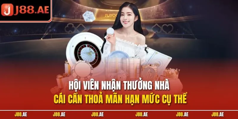 Hội viên nhận thưởng nhà cái cần thoả mãn hạn mức cụ thể