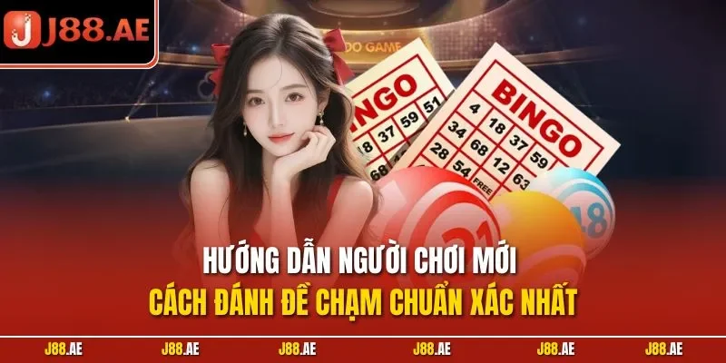 Hướng dẫn người chơi mới cách đánh đề chạm chuẩn xác nhất