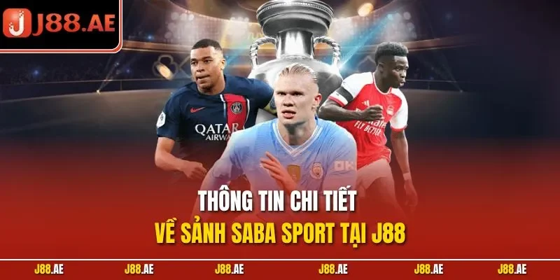 Thông tin chi tiết về sảnh Saba Sport tại J88