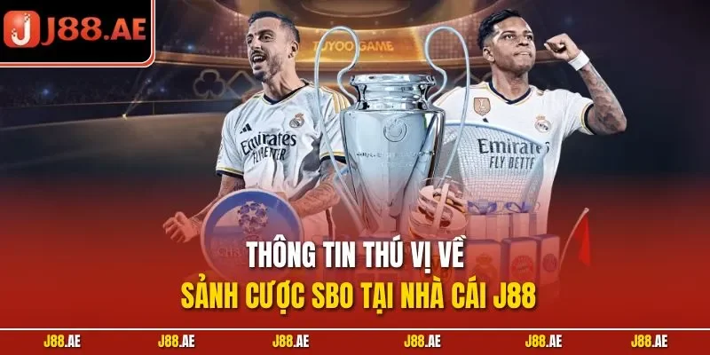 Thông tin thú vị về sảnh cược SBO tại nhà cái J88