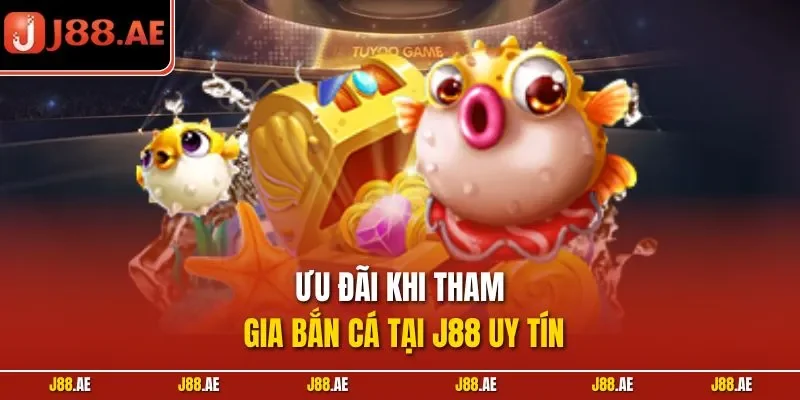 Ưu đãi khi tham gia bắn cá tại J88 uy tín