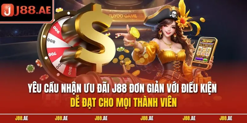 Yêu cầu nhận ưu đãi J88 đơn giản với điều kiện dễ đạt cho mọi thành viên